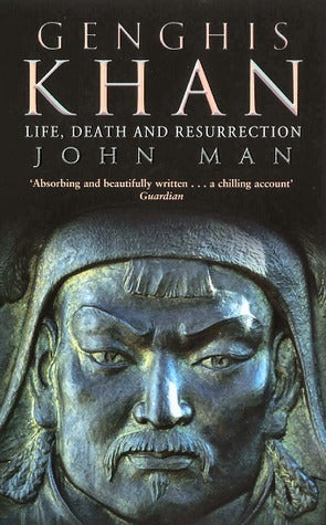 Book cover of Genghis Khan: Life, Death And Resurrection by John Man