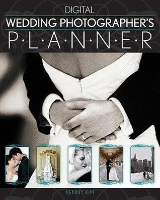 Book cover of Digital Wedding Photographer's Planner by Kenny Kim