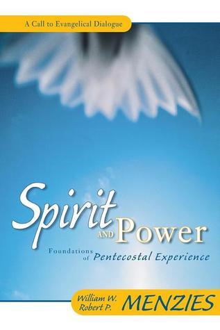 Book cover of Spirit And Power: Foundations Of Pentecostal Experience by William W. Menzies, Robert P. Menzies