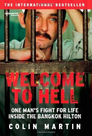 Book cover of Welcome to Hell: One Man's Fight for Life Inside the Bangkok Hilton by Colin    Martin