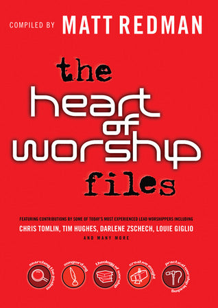 Book cover of The Heart of Worship Files by Matt Redman (Compiler)