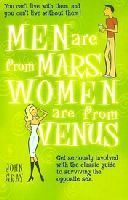 Book cover of Men Are From Mars, Women Are From Venus: Get Seriously Involved With The Classic Guide To Surviving The Opposite Sex by John  Gray