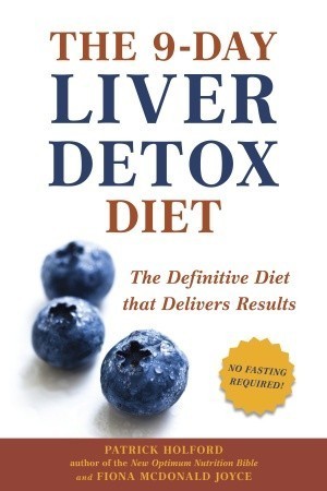 Book cover of The 9-Day Liver Detox Diet: The Definitive Diet That Delivers Results by Patrick Holford, Fiona McDonald Joyce