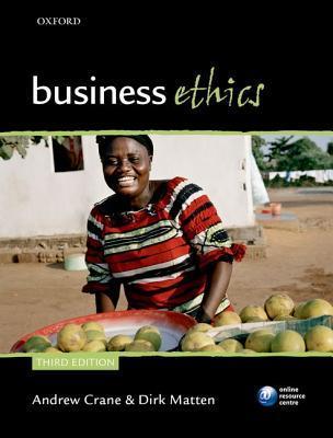 Book cover of Business Ethics: Managing Corporate Citizenship And Sustainability In The Age Of Globalization by Andrew Crane, Dirk Matten