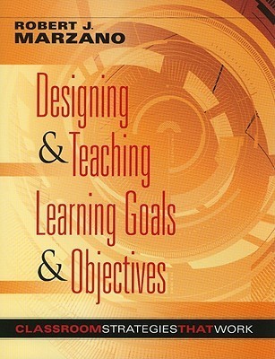 Book cover of Designing And Teaching Learning Goals And Objectives: Classroom Strategies That Work by Robert J. Marzano