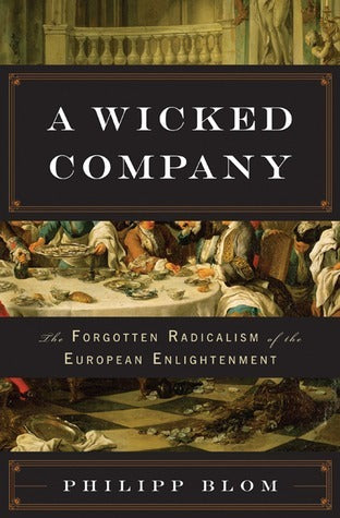 Book cover of A Wicked Company: The Forgotten Radicalism of the European Enlightenment by Philipp Blom
