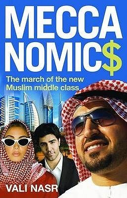 Book cover of Meccanomics: The March Of The New Muslim Middle Class by Vali Nasr