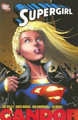 Book cover of Supergirl: Candor by Joe Kelly, Greg Rucka, Ian Churchill (Illus.), Ed Benes (Illus.)
