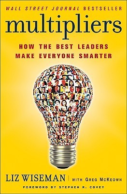 Book cover of Multipliers: How The Best Leaders Make Everyone Smarter by Liz Wiseman, Greg McKeown