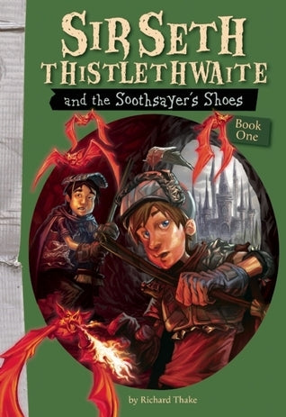 Book cover of Sir Seth Thistlethwaite And The Soothsayer's Shoes by Richard Thake