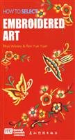 Book cover of How To Select Chinese Embroidery by Rhys Wesley, Ren Yueyuan