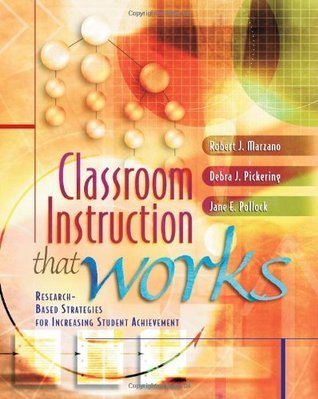 Book cover of Classroom Instruction That Works: Research-Based Strategies For Increasing Student Achievement by Robert J. Marzano, Debra Pickering, Jane E. Pollock