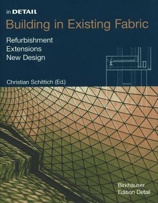 Book cover of In Detail: Building in Existing Fabric by Christian Schittich (editor)
