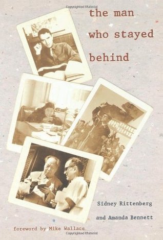 Book cover of The Man Who Stayed Behind by Sidney Rittenberg, Amanda   Bennett