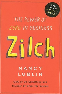 Book cover of Zilch: The Power Of Zero In Business by Nancy Lublin