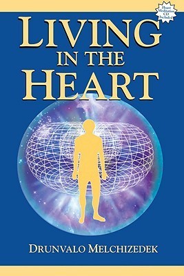 Book cover of Living In The Heart: How To Enter Into The Sacred Space Within The Heart by Drunvalo Melchizedek