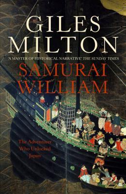 Book cover of Samurai William: The Adventurer Who Unlocked Japan by Giles Milton