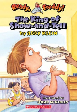 Book cover of The King of Show-and-Tell by Abby Klein, John McKinley (Illustrations)