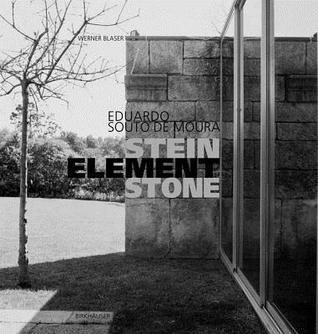 Book cover of Eduardo Souto De Moura - Stein Element Stone by Werner Blaser, Jacques Herzog, Eduardo Souto de Moura