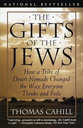 Book cover of The Gifts of the Jews: How a Tribe of Desert Nomads Changed the Way Everyone Thinks and Feels by Thomas Cahill