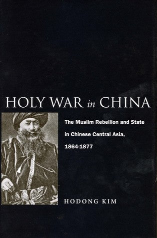Book cover of Holy War In China: The Muslim Rebellion And State In Chinese Central Asia, 1864-1877 by Kim Hodong