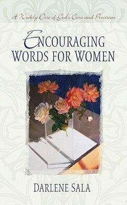 Book cover of Encouraging Words For Women: A Weekly Dose Of God's Care And Provision by Darlene Sala