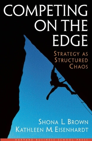 Book cover of Competing On The Edge: Strategy As Structured Chaos by Shona L. Brown, Kathleen M. Eisenhardt