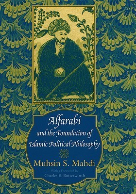 Book cover of Alfarabi And The Foundation Of Islamic Political Philosophy by Muhsin Mahdi