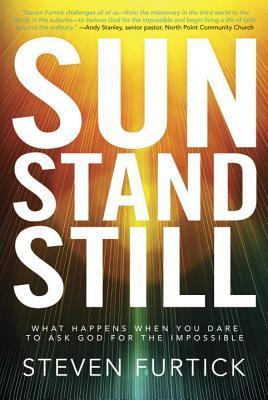 Book cover of Sun Stand Still: What Happens When You Dare to Ask God for the Impossible by Steven Furtick