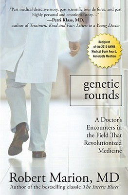 Book cover of Genetic Rounds: A Doctor'S Encounters In The Field That Revolutionized Medicine by Robert Marion