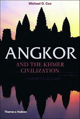Book cover of Angkor And The Khmer Civilization by Michael D. Coe