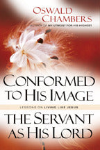 Book cover of Conformed To His Image / The Servant As His Lord: Lessons On Living Like Jesus by Oswald Chambers