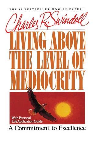 Book cover of Living Above the Level of Mediocrity by Charles R. Swindoll