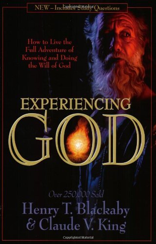 Book cover of Experiencing God: How To Live The Full Adventure Of Knowing And Doing The Will Of God by Henry T. Blackaby, Claude V. King
