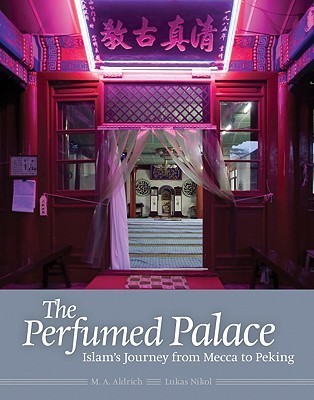 Book cover of The Perfumed Palace: Islam's Journey From Mecca To Peking by Lukas Nikol