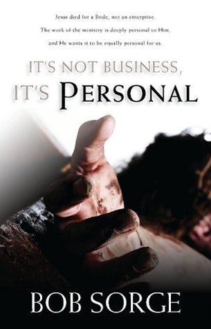 Book cover of It's Not Business, It's Personal by Bob Sorge
