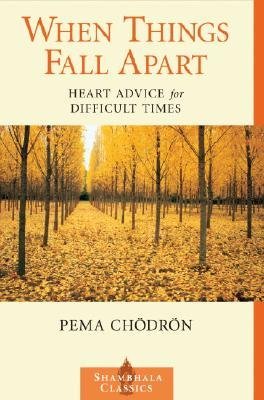 Book cover of When Things Fall Apart: Heart Advice For Difficult Times by Pema Chödrön