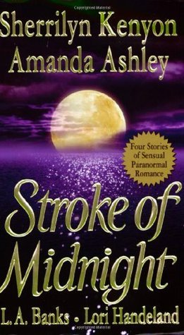 Book cover of Stroke Of Midnight by Sherrilyn Kenyon (Contrib.), Amanda Ashley (Contrib.), L.A. Banks (Contrib.), Lori Handeland (Contrib.)