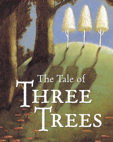 Book cover of The Tale of Three Trees by Angela Elwell Hunt, Tim Jonke (Illus.)