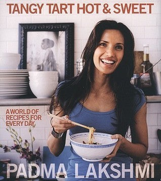 Book cover of Tangy Tart Hot And Sweet: A World Of Recipes For Every Day by Padma Lakshmi