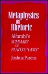 Book cover of Metaphysics As Rhetoric: Alfarabi's Summary Of Plato's Laws by Joshua Parens