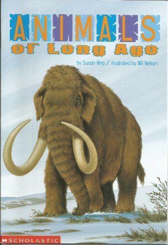 Book cover of Animals Of Long Ago by Susan Ring, Will Nelson (Illus.)