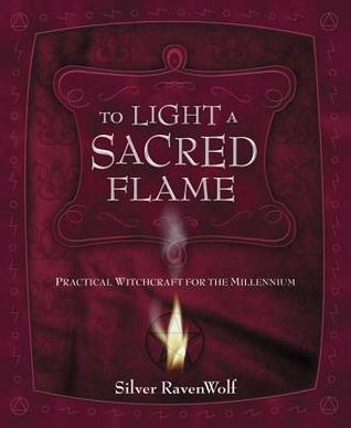 Book cover of To Light a Sacred Flame: Practical Witchcraft For The Millennium by Silver RavenWolf