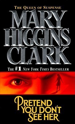 Book cover of Pretend You Don't See Her by Mary Higgins Clark