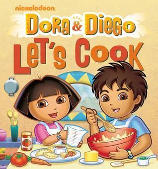 Book cover of Dora And Diego: Let's Cook by Lisa Kingsley