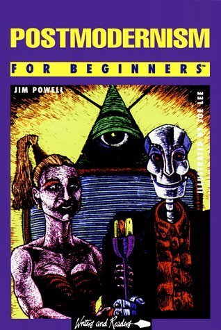 Book cover of Postmodernism For Beginners by James N. Powell, Joe Lee (Illus.)
