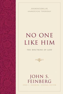 Book cover of No One Like Him: The Doctrine of God by John S. Feinberg, Harold O. J. Brown (Foreword)