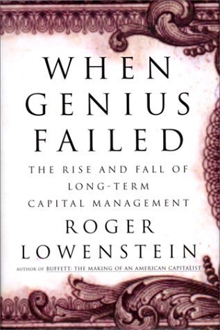 Book cover of When Genius Failed: The Rise and Fall of Long-Term Capital Management by Roger Lowenstein