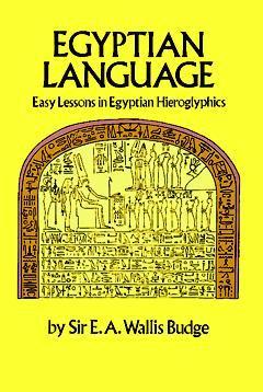 Book cover of Egyptian Language: Easy Lessons In Egyptian Hieroglyphics by E.A. Wallis Budge