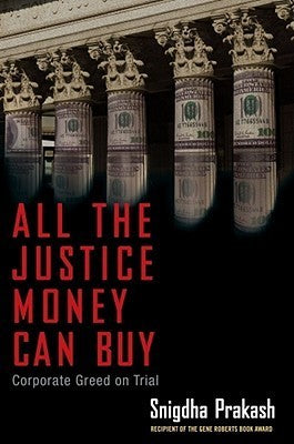 Book cover of All The Justice Money Can Buy: Corporate Greed On Trial by Snigdha Prakash